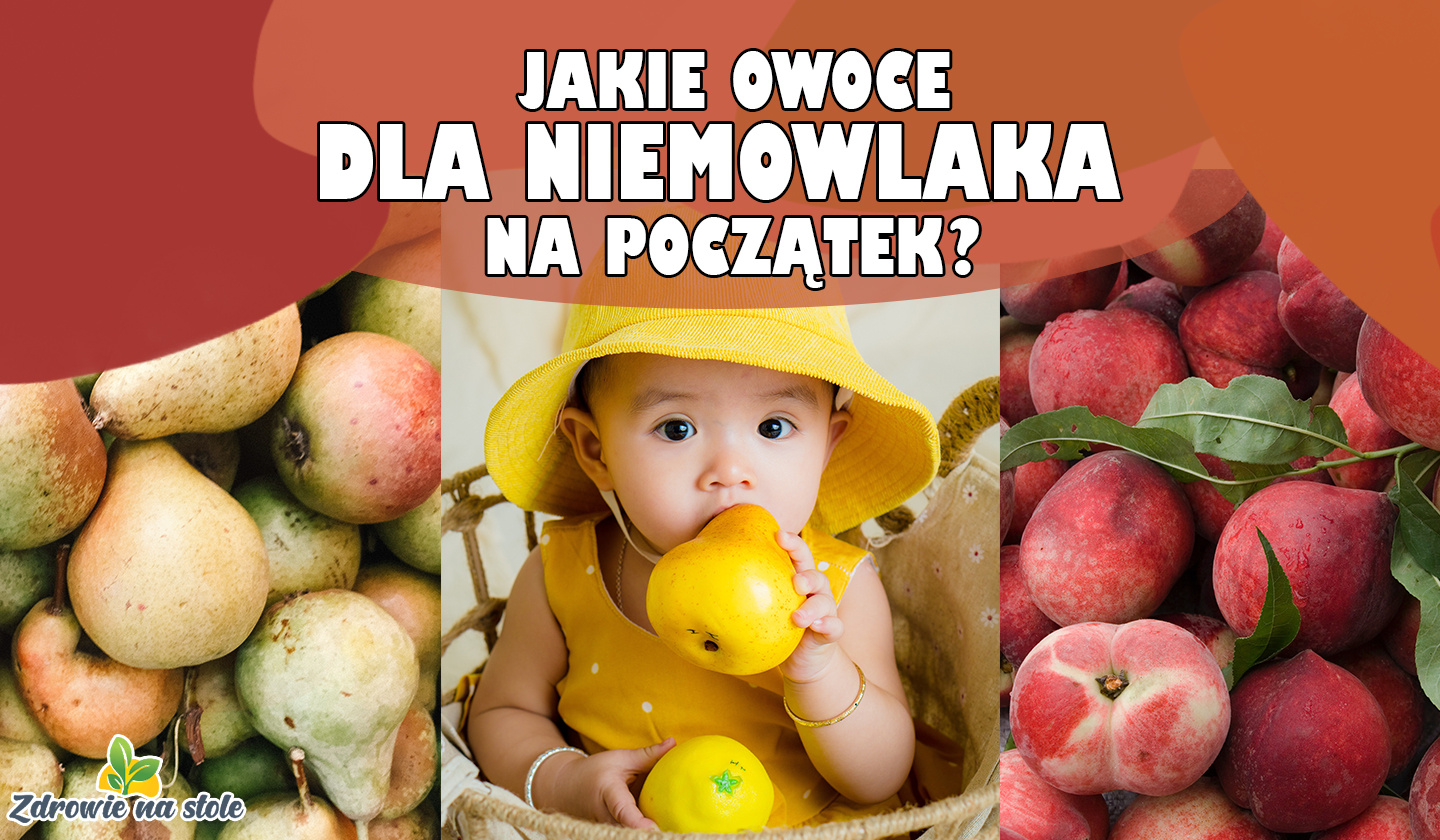 Jakie owoce dla niemowlaka na początek?