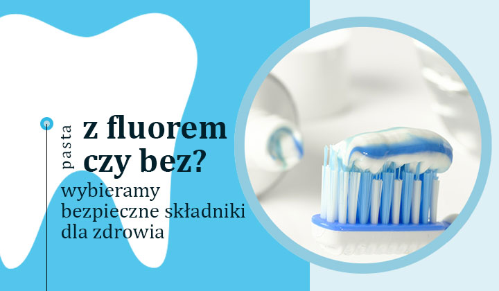 Pasta do zębów bez fluoru dla dzieci – dlaczego warto?